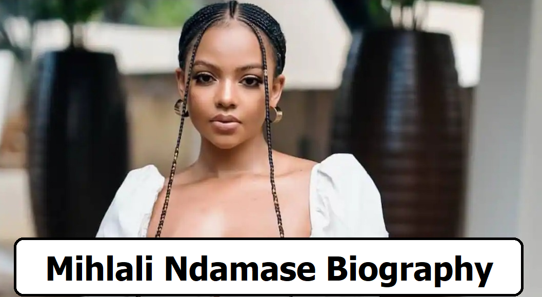 Mihlali Ndamase Biography