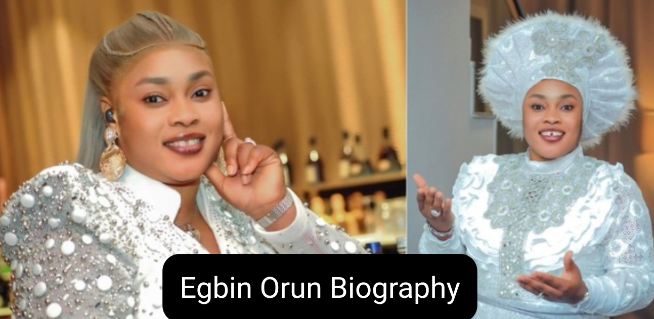Egbin Orun Biography, (Singer), Real Name, Early Life, Career,Impact